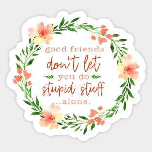 Good Friends -  Floral Friendship Quote Sticker